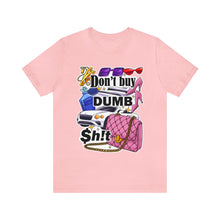 Load image into Gallery viewer, Don't Buy Dumb $h!t - Unisex Jersey Short Sleeve Tee