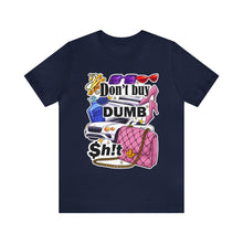 Load image into Gallery viewer, Don't Buy Dumb $h!t - Unisex Jersey Short Sleeve Tee