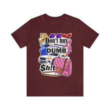 Load image into Gallery viewer, Don't Buy Dumb $h!t - Unisex Jersey Short Sleeve Tee