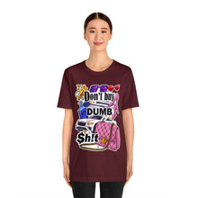 Load image into Gallery viewer, Don't Buy Dumb $h!t - Unisex Jersey Short Sleeve Tee