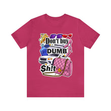 Load image into Gallery viewer, Don't Buy Dumb $h!t - Unisex Jersey Short Sleeve Tee