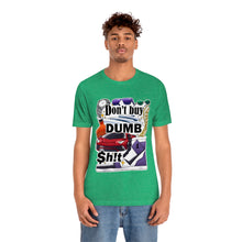 Load image into Gallery viewer, Don't Buy Dumb $h!t - Unisex Jersey Short Sleeve Tee