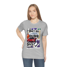 Load image into Gallery viewer, Don't Buy Dumb $h!t - Unisex Jersey Short Sleeve Tee