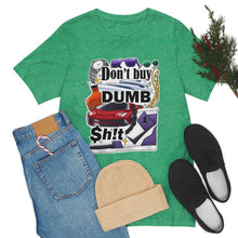 Load image into Gallery viewer, Don't Buy Dumb $h!t - Unisex Jersey Short Sleeve Tee