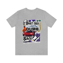 Load image into Gallery viewer, Don't Buy Dumb $h!t - Unisex Jersey Short Sleeve Tee