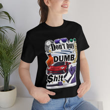 Load image into Gallery viewer, Don't Buy Dumb $h!t - Unisex Jersey Short Sleeve Tee