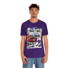 Load image into Gallery viewer, Don't Buy Dumb $h!t - Unisex Jersey Short Sleeve Tee
