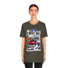 Load image into Gallery viewer, Don't Buy Dumb $h!t - Unisex Jersey Short Sleeve Tee