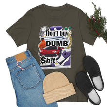 Load image into Gallery viewer, Don't Buy Dumb $h!t - Unisex Jersey Short Sleeve Tee