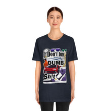 Load image into Gallery viewer, Don't Buy Dumb $h!t - Unisex Jersey Short Sleeve Tee