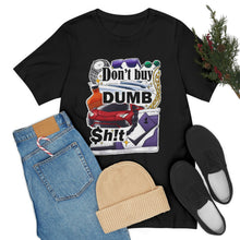 Load image into Gallery viewer, Don't Buy Dumb $h!t - Unisex Jersey Short Sleeve Tee