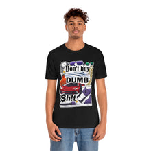 Load image into Gallery viewer, Don't Buy Dumb $h!t - Unisex Jersey Short Sleeve Tee