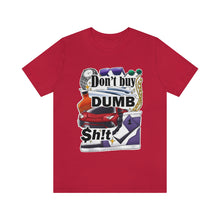 Load image into Gallery viewer, Don't Buy Dumb $h!t - Unisex Jersey Short Sleeve Tee