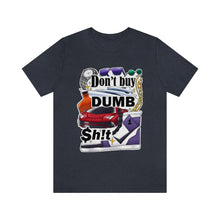 Load image into Gallery viewer, Don't Buy Dumb $h!t - Unisex Jersey Short Sleeve Tee