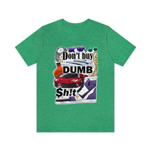 Load image into Gallery viewer, Don't Buy Dumb $h!t - Unisex Jersey Short Sleeve Tee