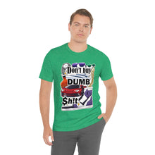 Load image into Gallery viewer, Don't Buy Dumb $h!t - Unisex Jersey Short Sleeve Tee