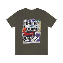 Load image into Gallery viewer, Don't Buy Dumb $h!t - Unisex Jersey Short Sleeve Tee