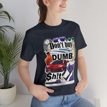 Load image into Gallery viewer, Don't Buy Dumb $h!t - Unisex Jersey Short Sleeve Tee