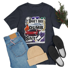 Load image into Gallery viewer, Don't Buy Dumb $h!t - Unisex Jersey Short Sleeve Tee