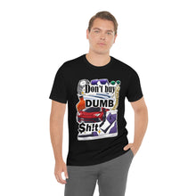 Load image into Gallery viewer, Don't Buy Dumb $h!t - Unisex Jersey Short Sleeve Tee