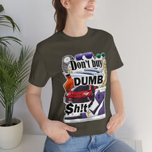 Load image into Gallery viewer, Don't Buy Dumb $h!t - Unisex Jersey Short Sleeve Tee