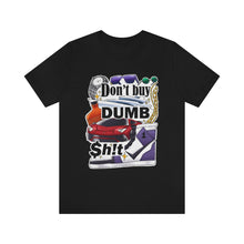 Load image into Gallery viewer, Don't Buy Dumb $h!t - Unisex Jersey Short Sleeve Tee