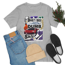 Load image into Gallery viewer, Don't Buy Dumb $h!t - Unisex Jersey Short Sleeve Tee