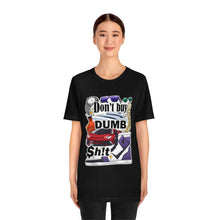 Load image into Gallery viewer, Don't Buy Dumb $h!t - Unisex Jersey Short Sleeve Tee