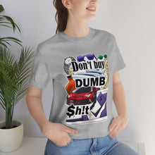 Load image into Gallery viewer, Don't Buy Dumb $h!t - Unisex Jersey Short Sleeve Tee