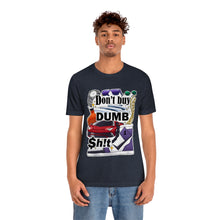 Load image into Gallery viewer, Don't Buy Dumb $h!t - Unisex Jersey Short Sleeve Tee