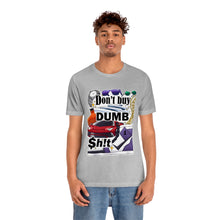 Load image into Gallery viewer, Don't Buy Dumb $h!t - Unisex Jersey Short Sleeve Tee