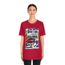 Load image into Gallery viewer, Don't Buy Dumb $h!t - Unisex Jersey Short Sleeve Tee