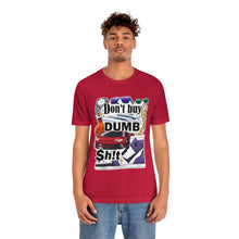 Load image into Gallery viewer, Don't Buy Dumb $h!t - Unisex Jersey Short Sleeve Tee