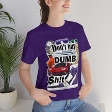 Load image into Gallery viewer, Don't Buy Dumb $h!t - Unisex Jersey Short Sleeve Tee