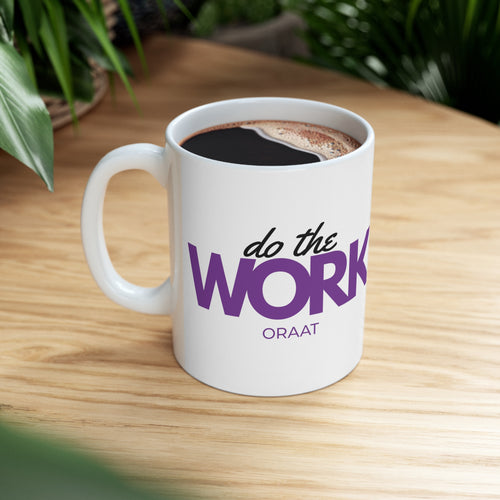 Do the work - Ceramic Mug 11oz