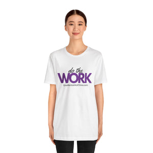 Do The Work - Short Sleeve Tee