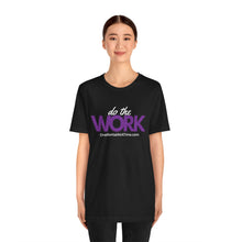 Load image into Gallery viewer, Do The Work - Short Sleeve Tee