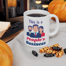 Load image into Gallery viewer, This is a People&#39;s Business - Ceramic Mug 11oz