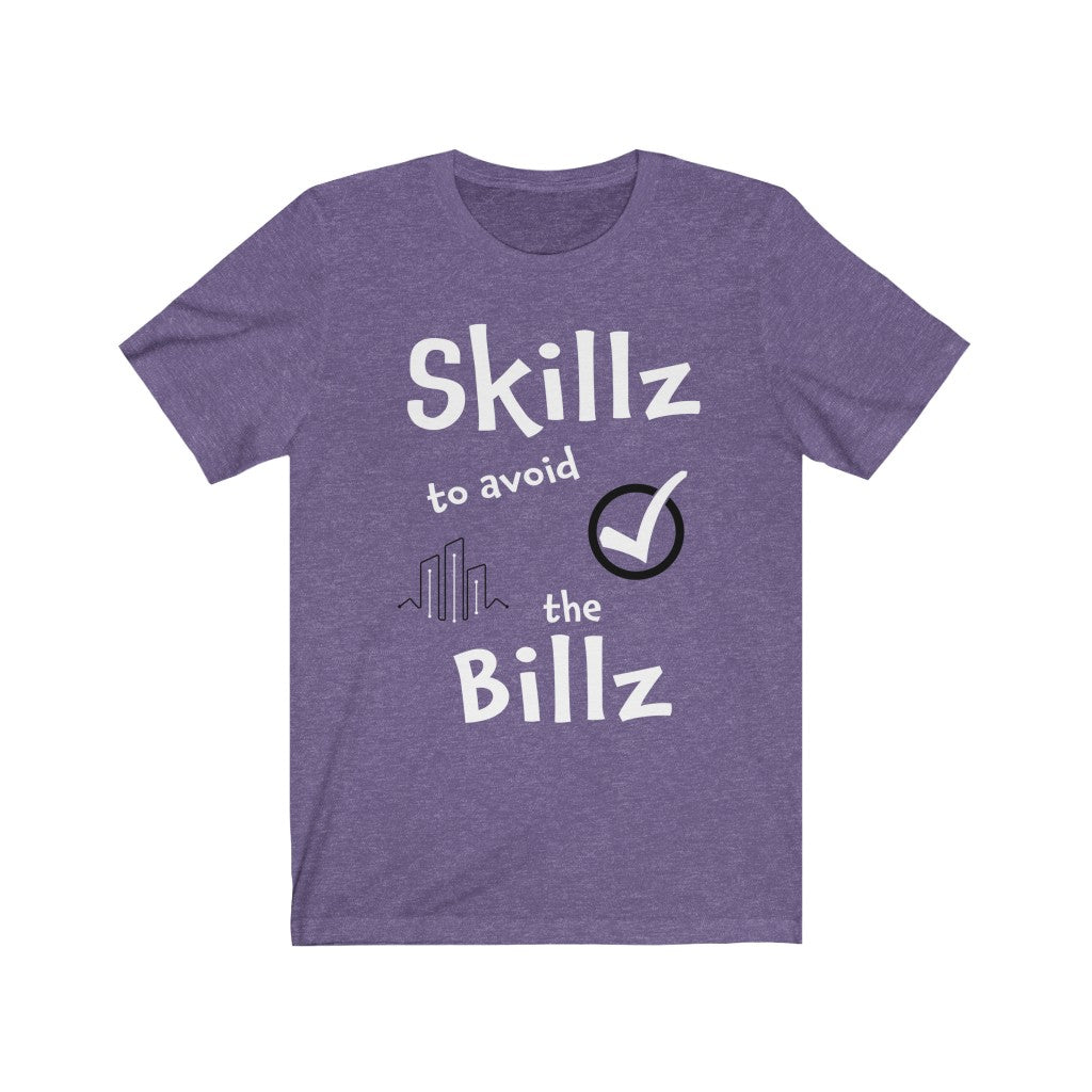 Skillz to Avoid the Billz T-Shirt