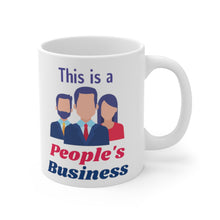 Load image into Gallery viewer, This is a People&#39;s Business - Ceramic Mug 11oz