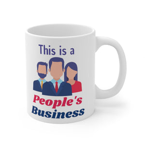 This is a People's Business - Ceramic Mug 11oz